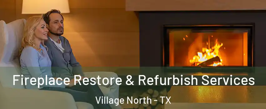 Fireplace Restore & Refurbish Services Village North - TX