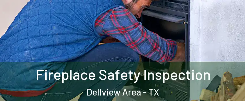 Fireplace Safety Inspection Dellview Area - TX