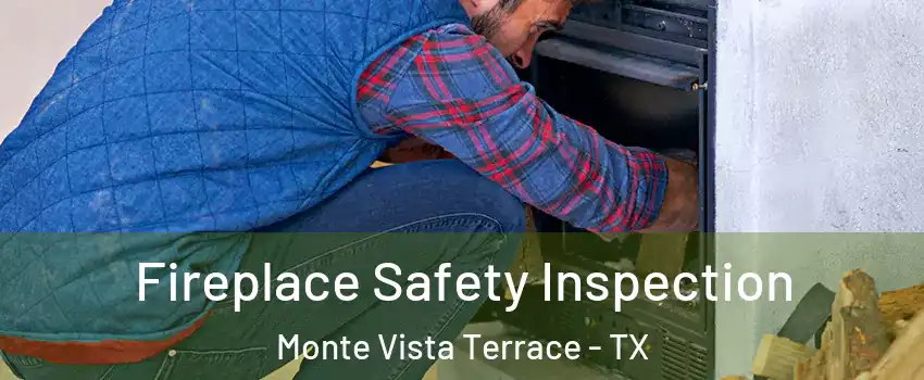 Fireplace Safety Inspection Monte Vista Terrace - TX