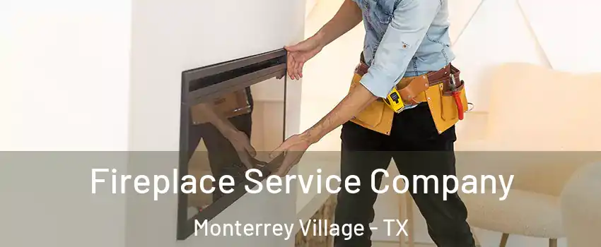 Fireplace Service Company Monterrey Village - TX