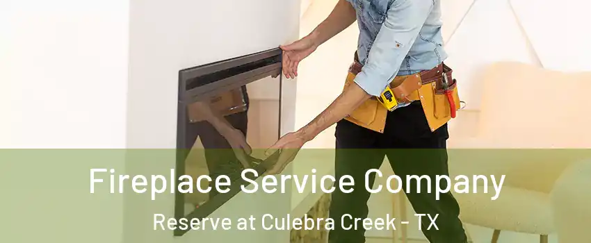 Fireplace Service Company Reserve at Culebra Creek - TX