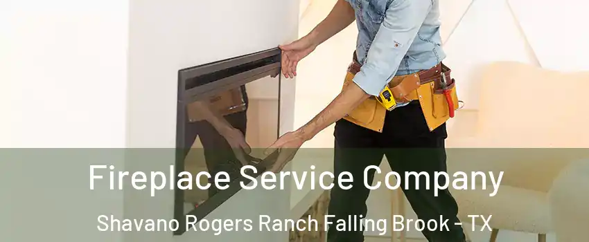 Fireplace Service Company Shavano Rogers Ranch Falling Brook - TX