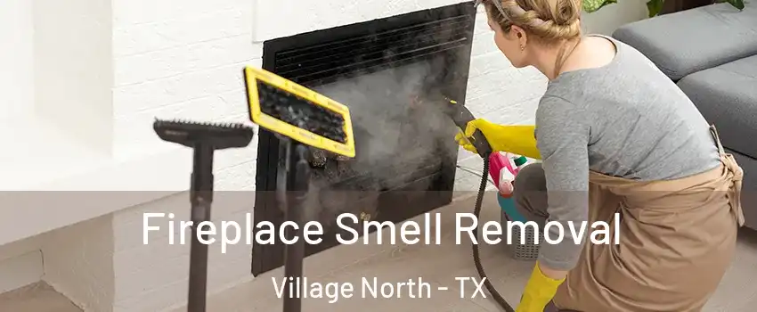 Fireplace Smell Removal Village North - TX