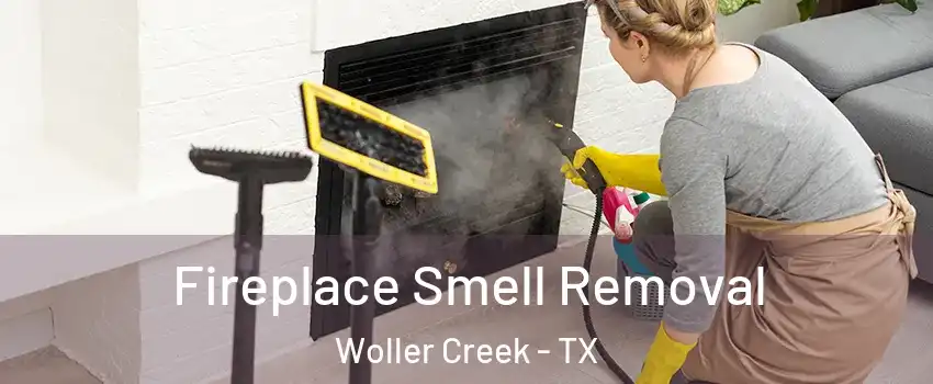 Fireplace Smell Removal Woller Creek - TX