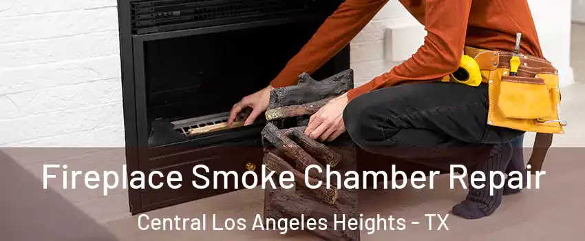 Fireplace Smoke Chamber Repair Central Los Angeles Heights - TX