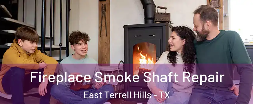 Fireplace Smoke Shaft Repair East Terrell Hills - TX