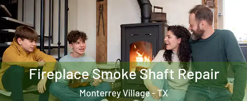 Fireplace Smoke Shaft Repair Monterrey Village - TX