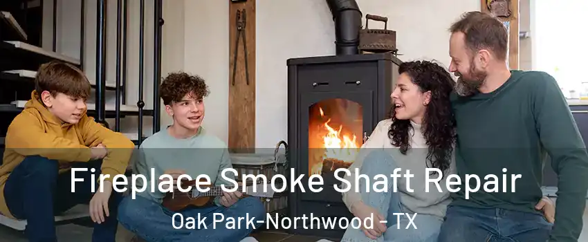 Fireplace Smoke Shaft Repair Oak Park-Northwood - TX