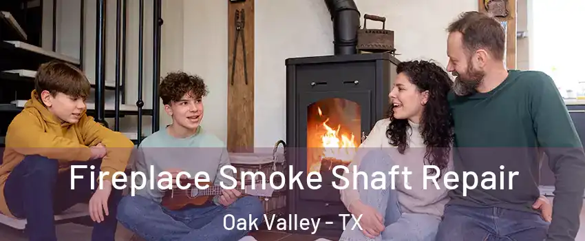 Fireplace Smoke Shaft Repair Oak Valley - TX