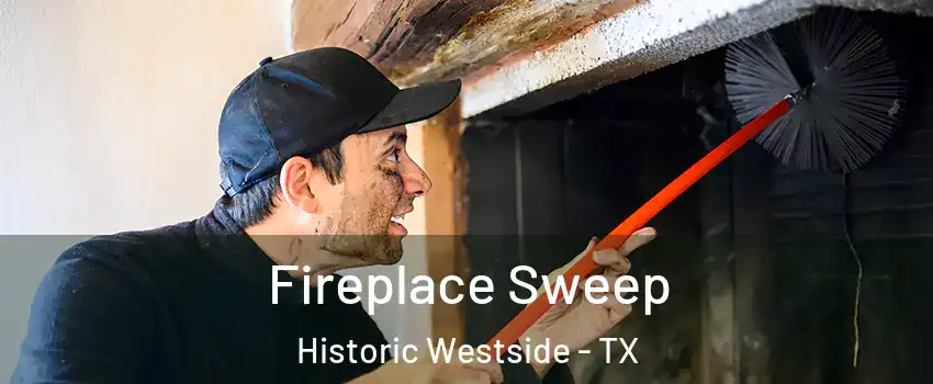 Fireplace Sweep Historic Westside - TX