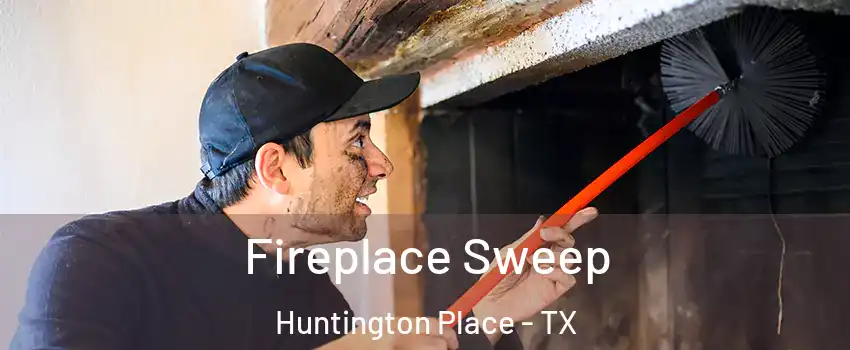 Fireplace Sweep Huntington Place - TX