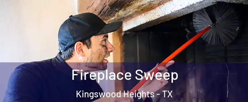 Fireplace Sweep Kingswood Heights - TX