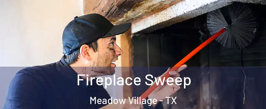 Fireplace Sweep Meadow Village - TX