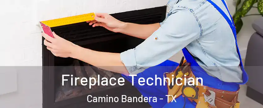 Fireplace Technician Camino Bandera - TX