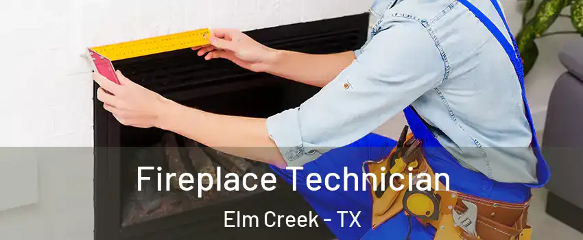 Fireplace Technician Elm Creek - TX