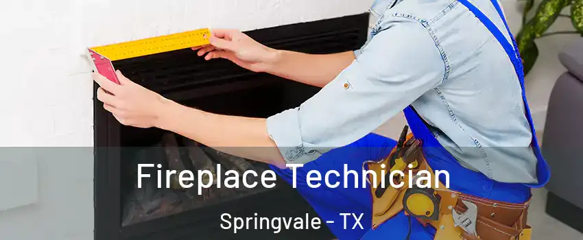 Fireplace Technician Springvale - TX