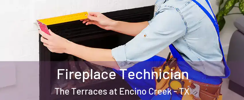 Fireplace Technician The Terraces at Encino Creek - TX