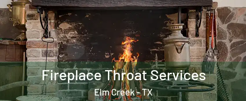 Fireplace Throat Services Elm Creek - TX