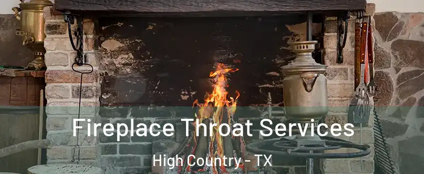 Fireplace Throat Services High Country - TX