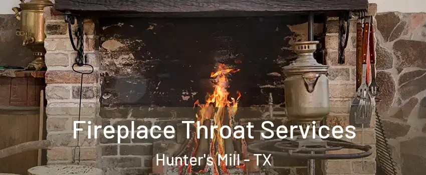 Fireplace Throat Services Hunter's Mill - TX