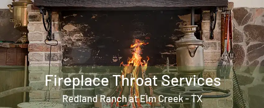 Fireplace Throat Services Redland Ranch at Elm Creek - TX