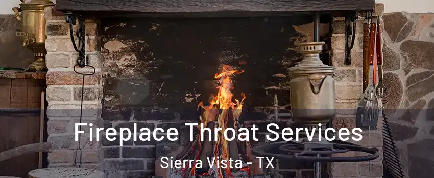 Fireplace Throat Services Sierra Vista - TX