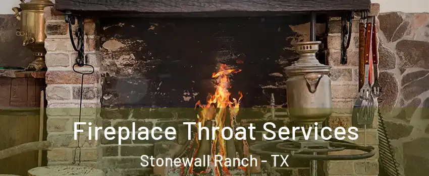 Fireplace Throat Services Stonewall Ranch - TX