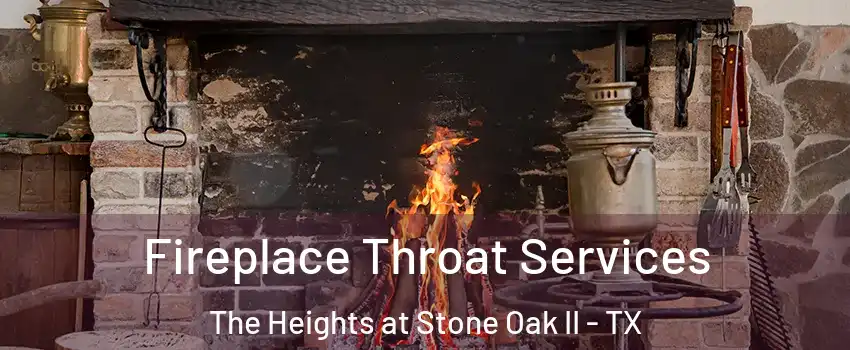 Fireplace Throat Services The Heights at Stone Oak II - TX