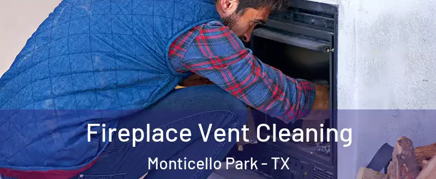 Fireplace Vent Cleaning Monticello Park - TX