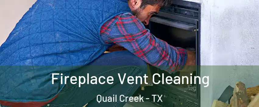 Fireplace Vent Cleaning Quail Creek - TX