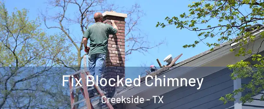 Fix Blocked Chimney Creekside - TX