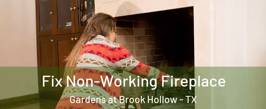 Fix Non-Working Fireplace Gardens at Brook Hollow - TX