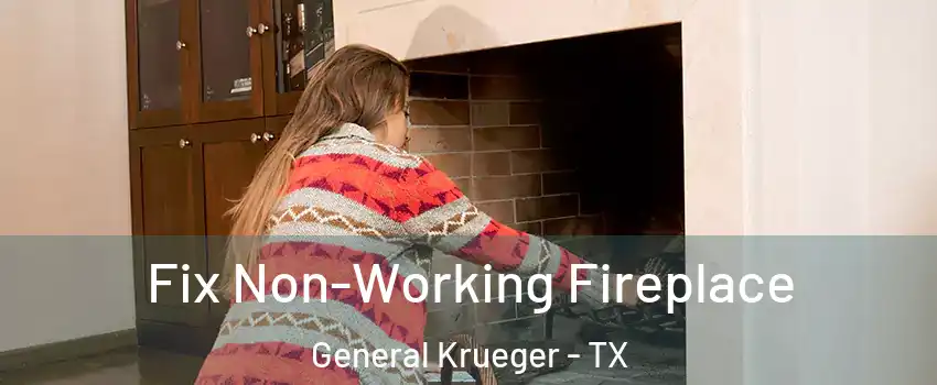 Fix Non-Working Fireplace General Krueger - TX