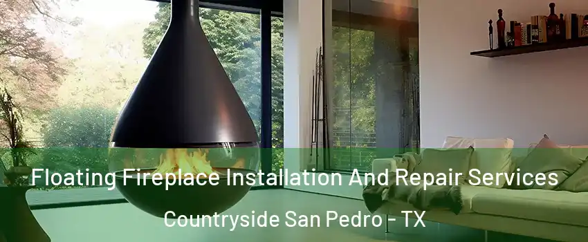 Floating Fireplace Installation And Repair Services Countryside San Pedro - TX