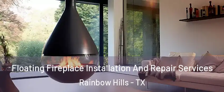 Floating Fireplace Installation And Repair Services Rainbow Hills - TX