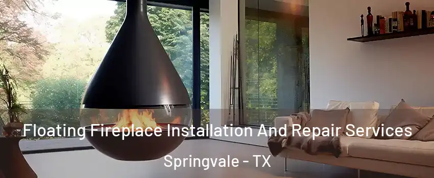 Floating Fireplace Installation And Repair Services Springvale - TX