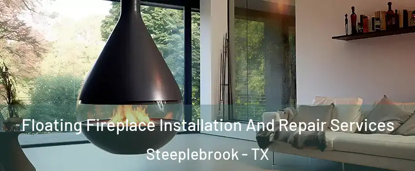 Floating Fireplace Installation And Repair Services Steeplebrook - TX