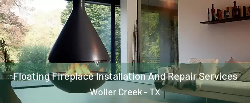 Floating Fireplace Installation And Repair Services Woller Creek - TX