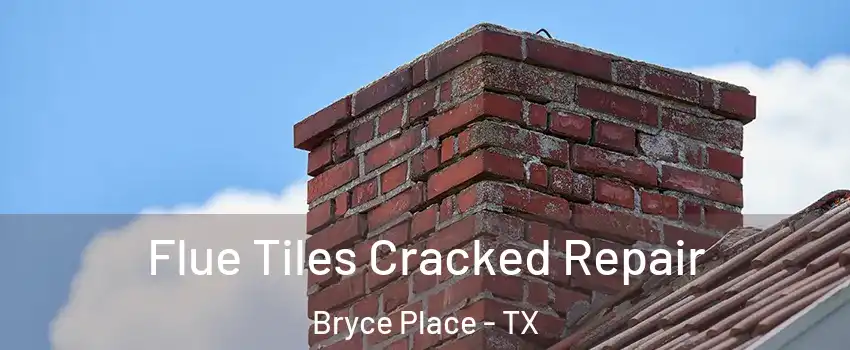 Flue Tiles Cracked Repair Bryce Place - TX