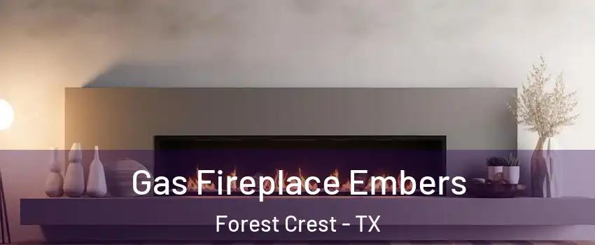 Gas Fireplace Embers Forest Crest - TX