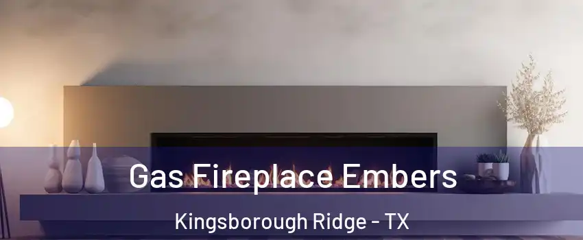 Gas Fireplace Embers Kingsborough Ridge - TX