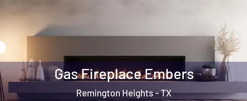 Gas Fireplace Embers Remington Heights - TX