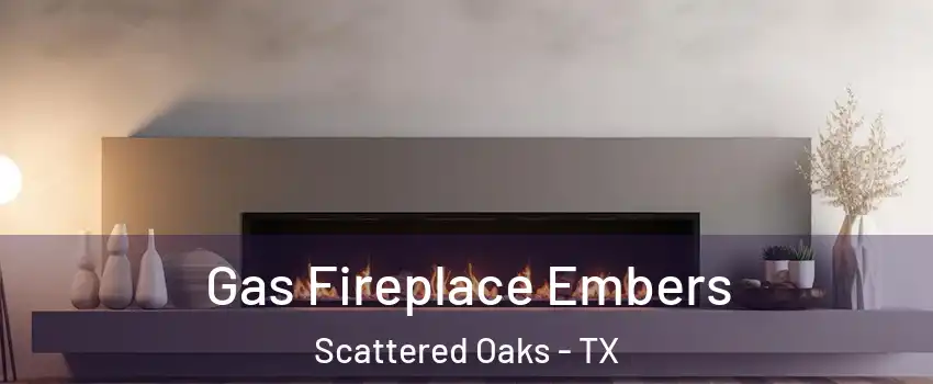 Gas Fireplace Embers Scattered Oaks - TX