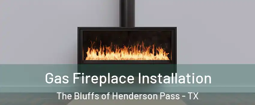 Gas Fireplace Installation The Bluffs of Henderson Pass - TX