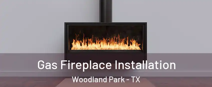 Gas Fireplace Installation Woodland Park - TX