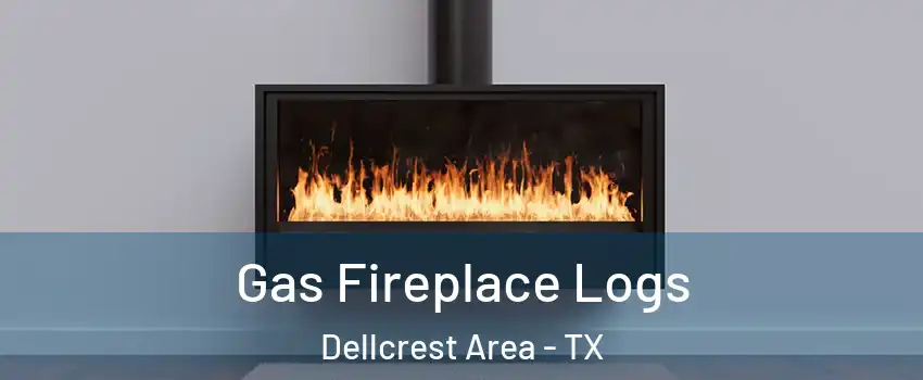 Gas Fireplace Logs Dellcrest Area - TX