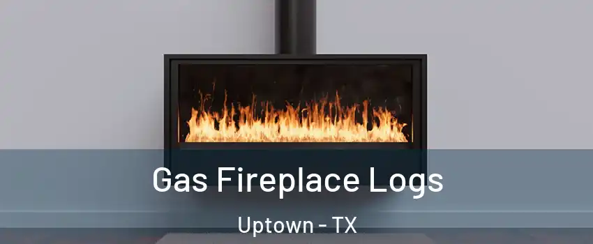 Gas Fireplace Logs Uptown - TX