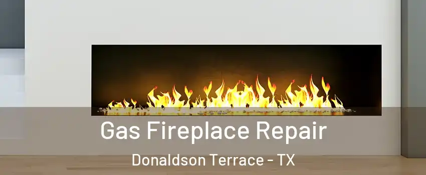 Gas Fireplace Repair Donaldson Terrace - TX