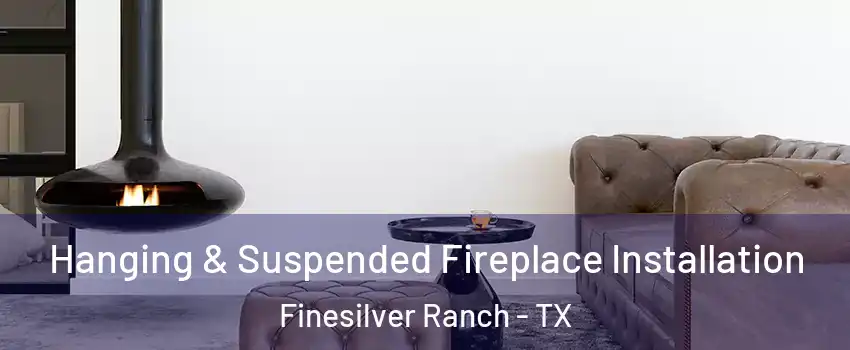 Hanging & Suspended Fireplace Installation Finesilver Ranch - TX