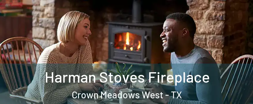 Harman Stoves Fireplace Crown Meadows West - TX